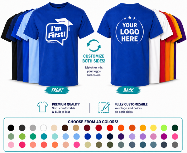 I'm First! T-shirt (Your Colors w/ Logo Added)